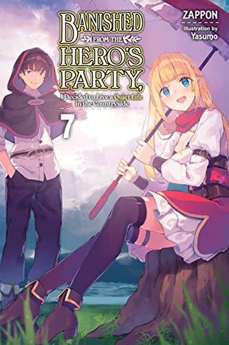 Banished from the Hero's Party, I Decided to Live a Quiet Life in the Countryside, Vol. 7 LN (BANISHED HEROES PARTY QUIET LIFE COUNTRYSIDE NOVEL SC, Band 7) von Yen Press