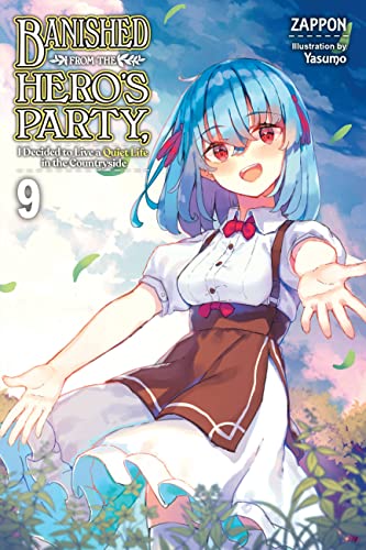 Banished from the Hero's Party, I Decided to Live a Quiet Life in the Countryside, Vol. 9 LN: Volume 9 (BANISHED HEROES PARTY QUIET LIFE COUNTRYSIDE NOVEL SC) von Yen Press