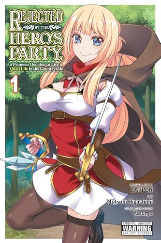 Rejected by the Hero's Party, a Princess Decided to Live a Quiet Life in the Countryside, Vol. 1: Volume 1 (REJECTED BY HEROS PARTY A PRINCESS LIVE QUIET LIFE GN)