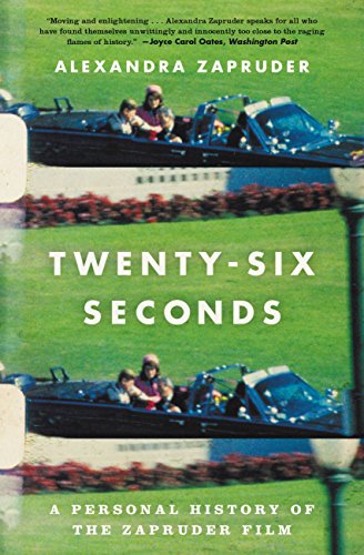 Twenty-Six Seconds: A Personal History of the Zapruder Film von Twelve