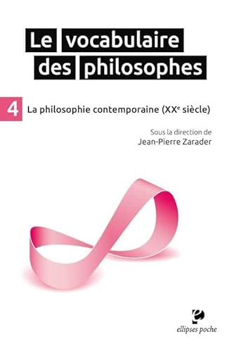 Le Vocabulaire des philosophes - la philosophie contemporaine (XXe siècle): Tome 4, La philosophie contemporaine (XXe siècle) (Poche)
