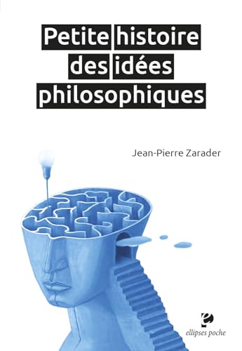 Petite histoire des idées philosophiques (Poche)