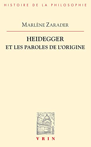 Heidegger Et Les Paroles de L'Origine (Bibliotheque D'histoire De La Philosophie) von Librarie Philosophique J. Vrin