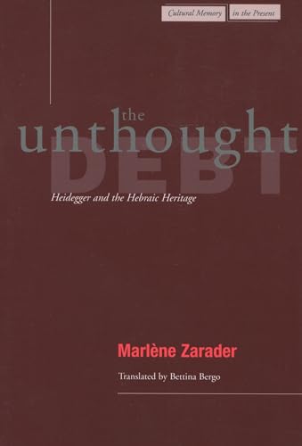 The Unthought Debt: Heidegger and the Hebraic Heritage (Cultural Memory in the Present)