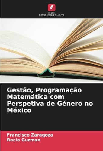 Gestão, Programação Matemática com Perspetiva de Género no México von Edições Nosso Conhecimento