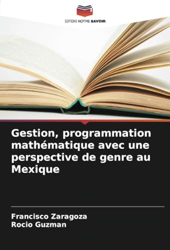 Gestion, programmation mathématique avec une perspective de genre au Mexique von Editions Notre Savoir