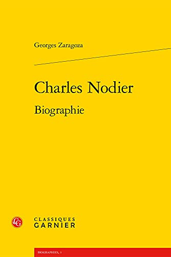 Charles Nodier: Biographie (Biographies) von Classiques Garnier