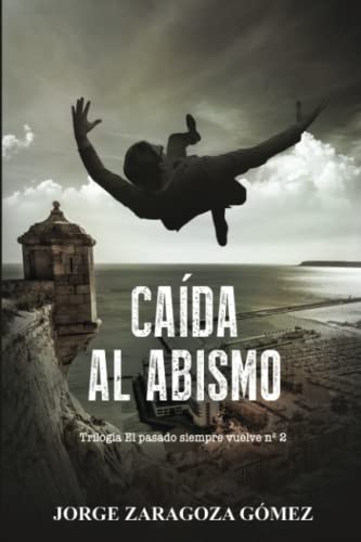 CAÍDA AL ABISMO: (Novela negra adictiva - El pasado siempre vuelve nº2): (Novela negra adictiva - El pasado siempre vuelve n°2)