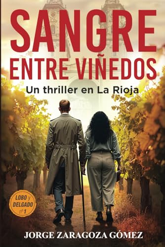Sangre entre viñedos: Serie Lobo y Delgado: investigación, misterio y suspense nº 1: Serie Lobo y Delgado: investigación, misterio y suspense n° 1 von Independently published