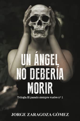 Un ángel no debería morir: (novela negra adictiva ambientada en Alicante) (EL PASADO SIEMPRE VUELVE, Band 1)