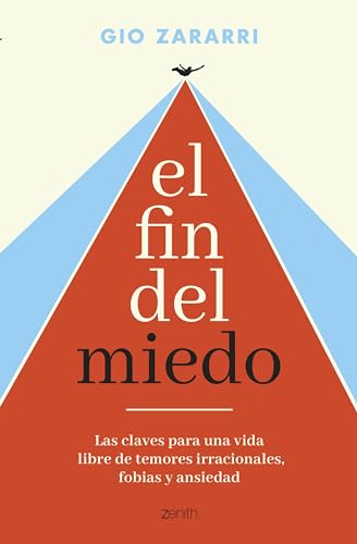 El fin del miedo: Las claves para una vida libre de temores irracionales, fobias y ansiedad (Autoayuda y superación) von Zenith