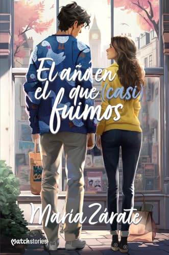 El año en el que (casi) fuimos (Matchstories Romántica Contemporánea) von Esencia