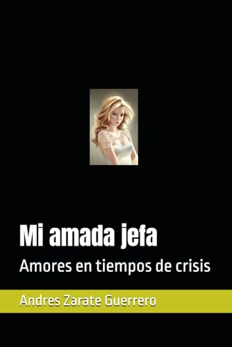 Mi amada jefa: Amores en tiempos de crisis von Independently published