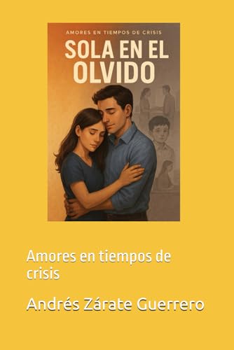 Sola en el olvido: Amores en tiempos de crisis von Independently published