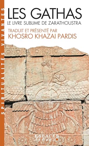 Les Gathas: Le Livre Sublime de Zarathoustra