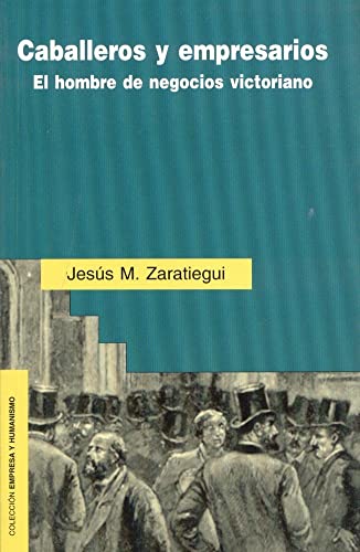 Caballeros y empresarios : el hombre de negocios victoriano (Empresa y Humanismo) von Ediciones Rialp, S.A.