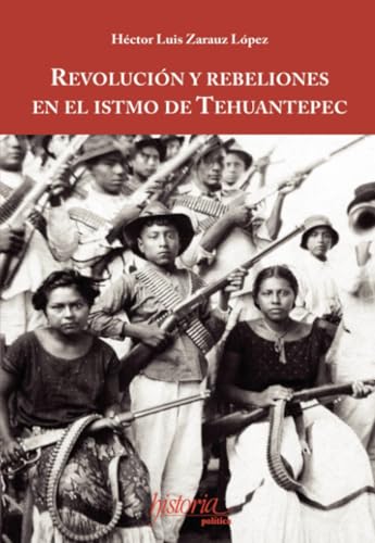 Revolución y rebeliones en el istmo de Tehuantepec Revolución y rebeliones en el istmo de Tehuantepec von Instituto Mora