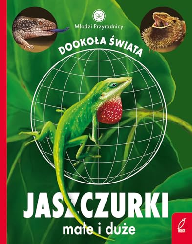 Młodzi przyrodnicy Dookoła świata Jaszczurki małe i duże von Wilga