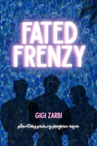 Fated Frenzy (Planetary Pairing Program Aqua, Band 1) von Author