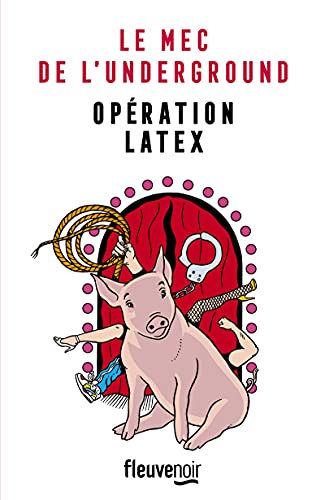 Le Mec de l'Underground - tome 2 Opération latex