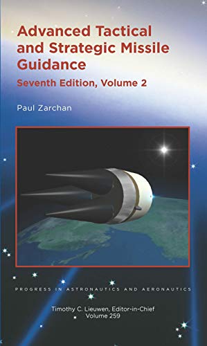 Advanced Tactical and Strategic Missile Guidance: Volume 2 (Progress in Astronautics and Aeronautics)