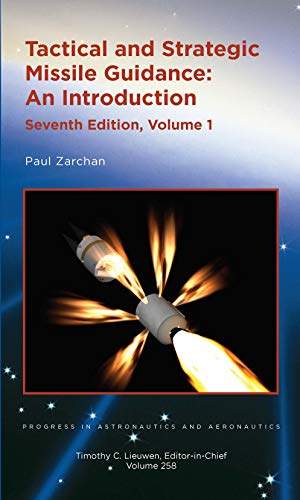 Tactical & Strategic Missile Guidance: An Introduction: An Introduction, Volume 1 (Progress in Astronautics and Aeronautics)
