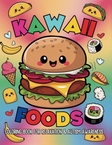 Kawaii Foods Coloring Book: A Fun and Relaxing Activity Book for Autism Awareness & Stress Relief: Adorable Food Coloring Pages for Kids and Adults Who Love Creativity & Cute Designs von Independently published