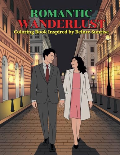 Romantic Wanderlust Coloring Book Inspired by Before Sunrise: A Coloring Adventure Through Love, Travel and Soulful Moments von Independently published