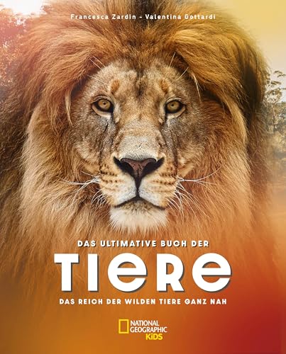 Das ultimative Buch der Tiere. Das Reich der wilden Tiere ganz nah. National Geographic Kids; für Kinder ab 8 Jahren Das ultimative Buch der Tiere. Das Reich der wilden Tiere ganz nah. National Geographic Kids; für Kinder ab 8 Jahren von White Star Verlag