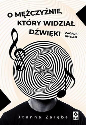 O mężczyźnie który widział dźwięki: Zagadki umysłu von RM