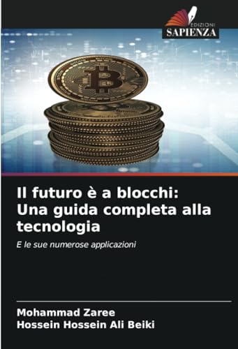 Il futuro è a blocchi: Una guida completa alla tecnologia: E le sue numerose applicazioni von Edizioni Sapienza