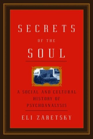 Secrets of the Soul: A Social and Cultural History of Psychoanalysis