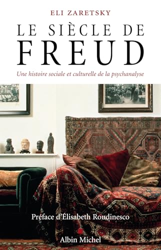 Siecle de Freud (Le): Une histoire sociale et culturelle de la psychanalyse