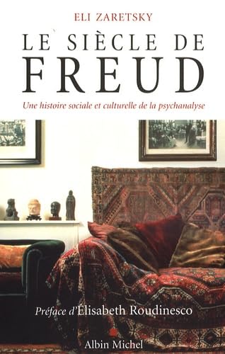 Siecle de Freud (Le): Une histoire sociale et culturelle de la psychanalyse