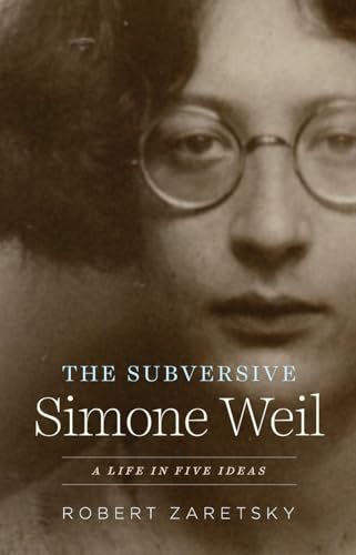 Subversive Simone Weil: A Life in Five Ideas von University of Chicago Press