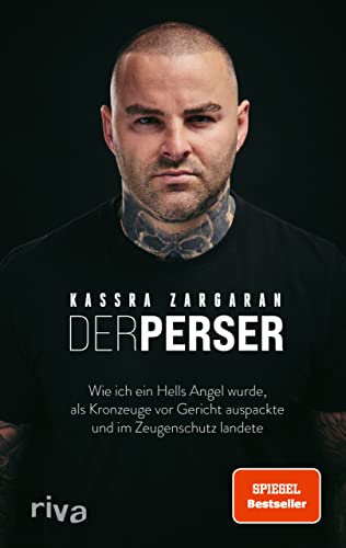 Der Perser: Wie ich ein Hells Angel wurde, als Kronzeuge vor Gericht auspackte und im Zeugenschutz landete. Für alle Fans von packenden True-Crime-Geschichten. SPIEGEL-Bestseller