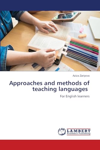Approaches and methods of teaching languages: For English learners von LAP LAMBERT Academic Publishing