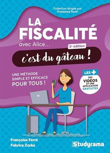 La fiscalité avec Alice, c'est du gâteau !: Une méthode simple et efficace pour tous von STUDYRAMA