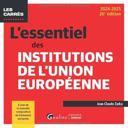 L'essentiel des institutions de l'Union européenne: Un point complet sur la construction (ou déconstruction) européenne (2024-2025) von GUALINO