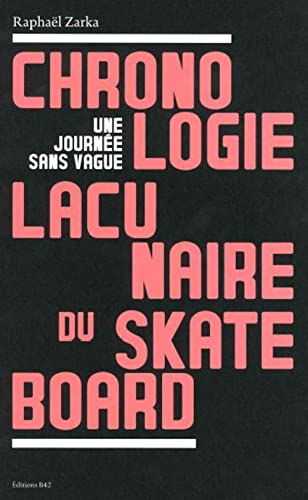 Chronologie lacunaire du skateboard: Une journée sans vague