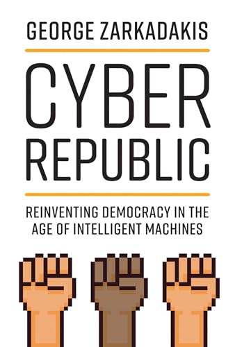 Cyber Republic: Reinventing Democracy in the Age of Intelligent Machines von MIT Press