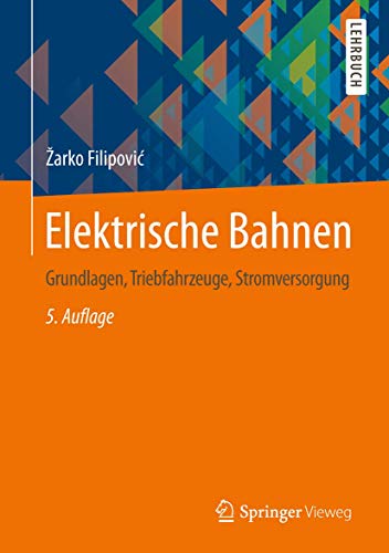 Elektrische Bahnen: Grundlagen, Triebfahrzeuge, Stromversorgung (Springer-Lehrbuch) von Springer
