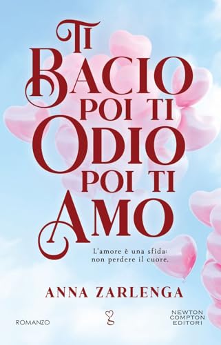 Ti bacio poi ti odio poi ti amo (Anagramma) von Newton Compton Editori