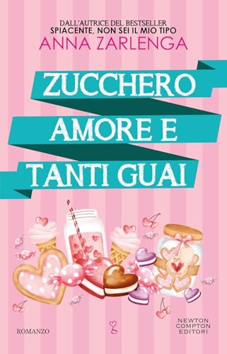 Zucchero, amore e tanti guai (Anagramma) von Newton Compton Editori