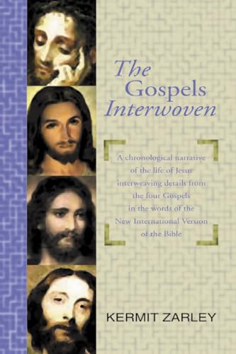 The Gospels Interwoven: A Chronological Story of Jesus Blending the Four Gospels in the Words of the NIV. Plus Solutions to Apparent Gospel Differences.