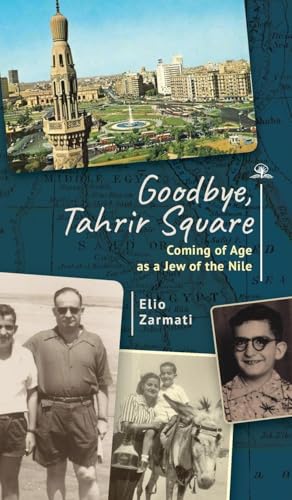 Goodbye, Tahrir Square: Coming of Age as a Jew of the Nile von Cherry Orchard Books