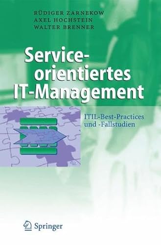 Serviceorientiertes IT-Management: ITIL-Best-Practices und -Fallstudien (Business Engineering)