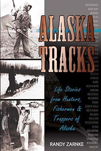Alaska Tracks: Life Stories from Hunters, Fisherman and Trappers of Alaska von Publication Consultants