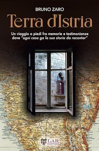 Terra d'Istria. Un viaggio a piedi fra memorie e testimonianze dove «ogni casa ga la sua storia da racontar» Terra d'Istria. Un viaggio a piedi fra memorie e testimonianze dove «ogni casa ga la sua storia da racontar» von LAReditore