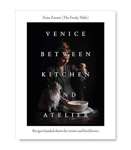 Venice between kitchen and atelier. Recipes handed-down for artists and food lovers Venice between kitchen and atelier. Recipes handed-down for artists and food lovers von Elzeviro